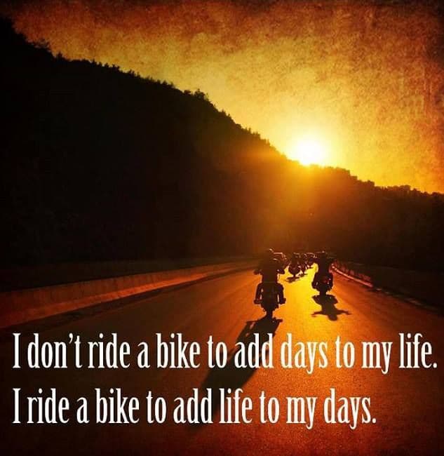 I don't ride a bike to add days to my life... — 1